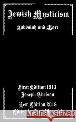 Jewish Mysticism: Kabbalah and More Joseph Abelson Tarl Warwick 9781717079480 Createspace Independent Publishing Platform