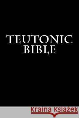 Teutonic Bible Anonymous                                Wolf Wickham 9781717079602