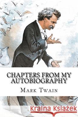 Chapters from My Autobiography Mark Twain 9781717080615 Createspace Independent Publishing Platform