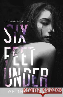 Six Feet Under Whitney Barbetti 9781717081513 Createspace Independent Publishing Platform