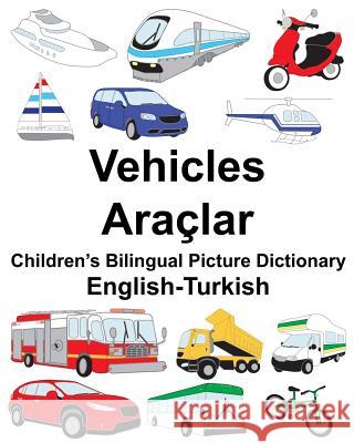 English-Turkish Vehicles Children's Bilingual Picture Dictionary Richard Carlso Suzanne Carlson 9781717082534 Createspace Independent Publishing Platform