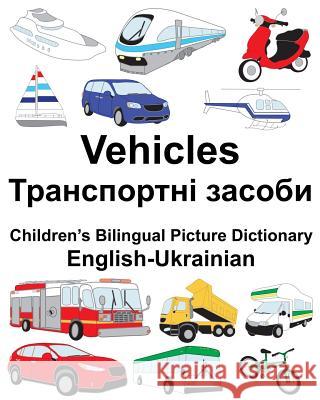 English-Ukrainian Vehicles Children's Bilingual Picture Dictionary Richard Carlso Suzanne Carlson 9781717082725 Createspace Independent Publishing Platform