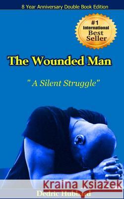 The Wounded Man: A Silent Struggle! Dedric Hubbard 9781717090416 Createspace Independent Publishing Platform