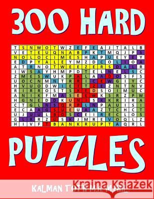 300 Hard Puzzles: Challenging Large Print Word Search Puzzles Kalman Tot 9781717103840