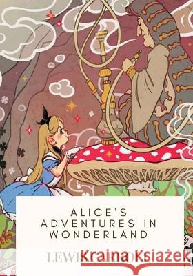 Alice's Adventures in Wonderland Lewis Carroll 9781717104403 Createspace Independent Publishing Platform