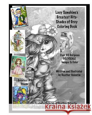 Lacy Sunshine's Greatest Hits - Shades of Grey Coloring Book: Adult Coloring Book With Over 50 Best Greyscale Coloring Pages Enchanting Magical Valentin, Heather 9781717104533