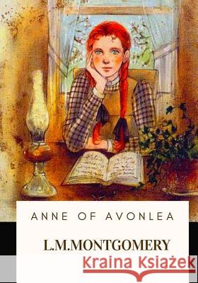 Anne of Avonlea L. M. Montgomery 9781717106087 Createspace Independent Publishing Platform