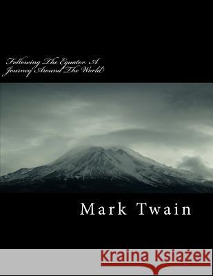 Following the Equator. a Journey Around the World Mark Twain 9781717106377 Createspace Independent Publishing Platform