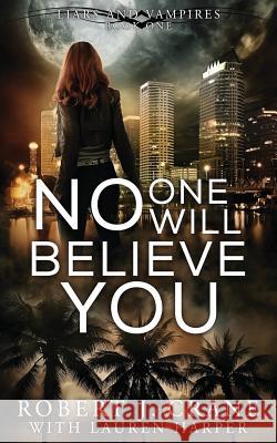 No One Will Believe You Lauren Harper, Robert J Crane 9781717107435 Createspace Independent Publishing Platform