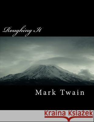 Roughing It Mark Twain 9781717108661 Createspace Independent Publishing Platform