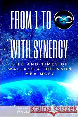 From One To Infinity With Synergy Johnson Mba, Wallace a. 9781717108678 Createspace Independent Publishing Platform
