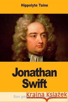 Jonathan Swift: Son génie et ses oeuvres Taine, Hippolyte 9781717108746