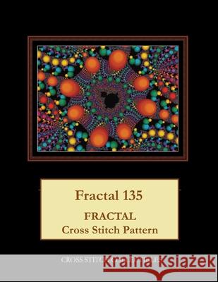 Fractal 135: Fractal Cross Stitch Pattern Cross Stitch Collectibles Kathleen George 9781717108937