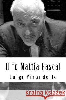 Il fu Mattia Pascal Pirandello, Luigi 9781717108951 Createspace Independent Publishing Platform