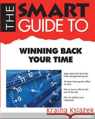 The Smart Guide to Winning Back Your Time Jeff Davidson 9781717109811