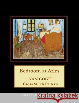 Bedroom at Arles: Van Gogh Cross Stitch Pattern Cross Stitch Collectibles Kathleen George 9781717112095 Createspace Independent Publishing Platform