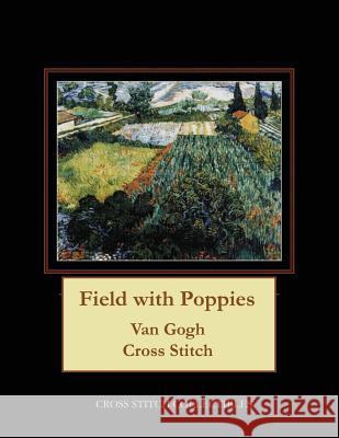 Field with Poppies: Van Gogh Cross Stitch Pattern Cross Stitch Collectibles Kathleen George 9781717112583 Createspace Independent Publishing Platform