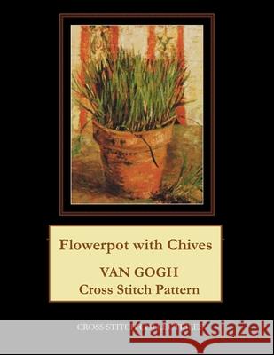 Flowerpot with Chives: Van Gogh Cross Stitch Pattern Cross Stitch Collectibles Kathleen George 9781717112699 Createspace Independent Publishing Platform