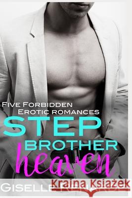 Stepbrother Heaven: Five Forbidden Erotic Romances Giselle Renarde 9781717114204 Createspace Independent Publishing Platform