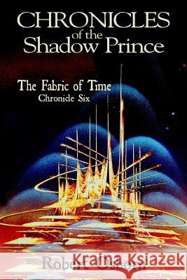 Chronicles of the Shadow Prince: Fabric of Time Robert Osborn Monica Thomas Osborn 9781717116062