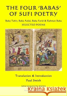 The Four 'Babas' of Sufi Poetry: Baba Tahir, Baba Azfal, Baba Farid & Rahman Baba SELECTED POEMS Azfal, Baba 9781717117069 Createspace Independent Publishing Platform