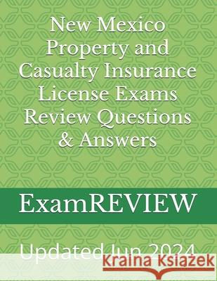 New Mexico Property and Casualty Insurance License Exams Review Questions & Answers Mike Yu Examreview 9781717118516 Createspace Independent Publishing Platform