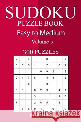 300 Easy to Medium Sudoku Puzzle Book Randy Allen 9781717118929