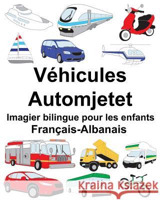 Français-Albanais Véhicules/Automjetet Imagier bilingue pour les enfants Carlson, Suzanne 9781717120106 Createspace Independent Publishing Platform