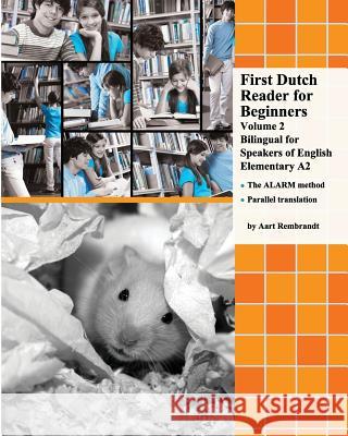 First Dutch Reader for Beginners Volume 2: Bilingual for Speakers of English Elementary A2 Aart Rembrandt 9781717122711