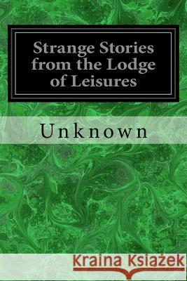Strange Stories from the Lodge of Leisures Unknown                                  George Soulie 9781717131379 Createspace Independent Publishing Platform