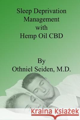 Sleep Deprivation Management with Hemp Oil CBD Othniel Seide 9781717133854