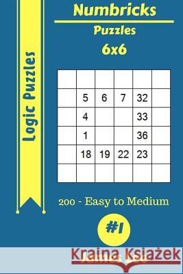 Numbricks Puzzles - 200 Easy to Medium 6x6 vol. 1 Lee, James 9781717134653 Createspace Independent Publishing Platform