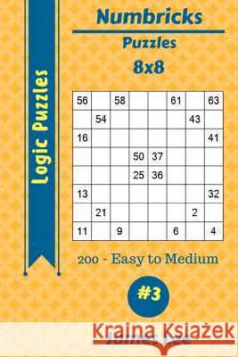 Numbricks Puzzles - 200 Easy to Medium 8x8 vol. 3 Lee, James 9781717134721 Createspace Independent Publishing Platform