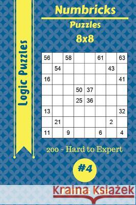 Numbricks Puzzles - 200 Hard to Expert 8x8 vol. 4 Lee, James 9781717134769 Createspace Independent Publishing Platform