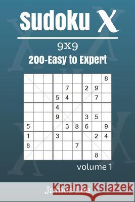 Sudoku X Puzzles - Easy to Expert 200 vol. 1 Lee, James 9781717134806 Createspace Independent Publishing Platform