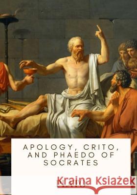 Apology, Crito, and Phaedo of Socrates Plato                                    Henry Cary 9781717136190