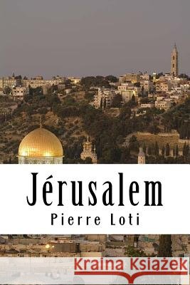 Jérusalem Loti, Pierre 9781717138699