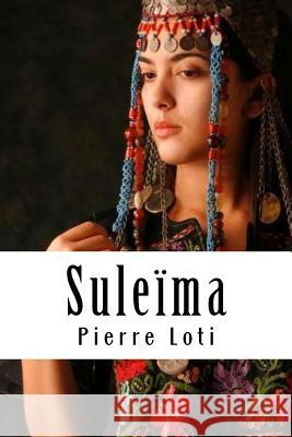 Suleïma Loti, Pierre 9781717140395 Createspace Independent Publishing Platform