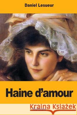 Haine d'amour Lesueur, Daniel 9781717141477