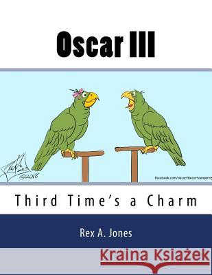 Oscar III: Third Time's a Charm Rex A Jones 9781717141637 Createspace Independent Publishing Platform