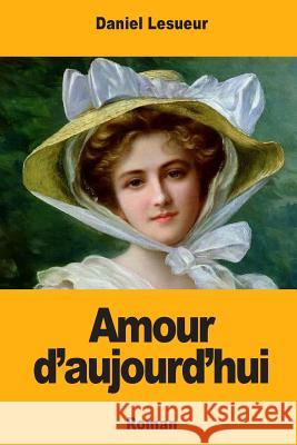 Amour d'aujourd'hui Lesueur, Daniel 9781717141750
