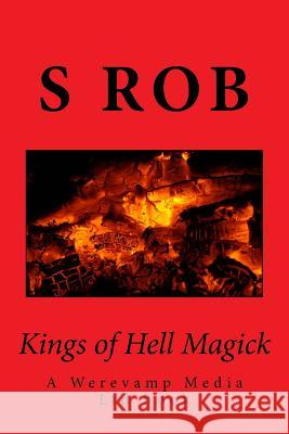 Kings of Hell Magick S. Rob 9781717141880 Createspace Independent Publishing Platform