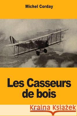 Les Casseurs de bois Corday, Michel 9781717142313