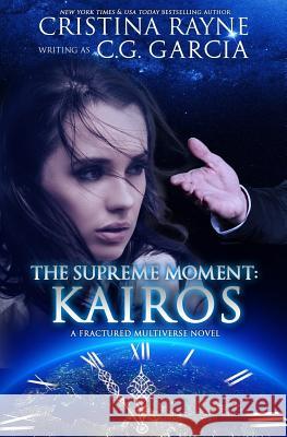 The Supreme Moment: Kairos C. G. Garcia Cristina Rayne 9781717142351 Createspace Independent Publishing Platform