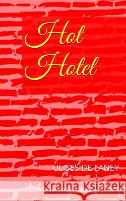 Hot Hotel Ulises D 9781717143679 Createspace Independent Publishing Platform