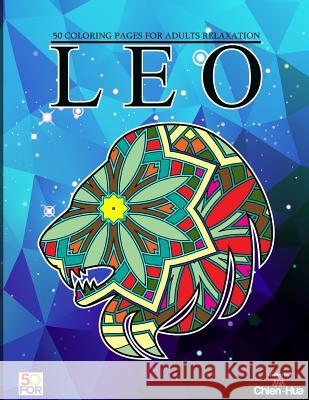 Leo 50 Coloring Pages For Adults Relaxation Shih, Chien Hua 9781717147806