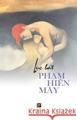 Luc Bat Pham Hien May Pham Hien May 9781717148247 Createspace Independent Publishing Platform