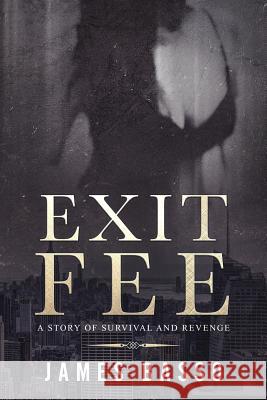 Exit Fee James Basso 9781717170682 Createspace Independent Publishing Platform