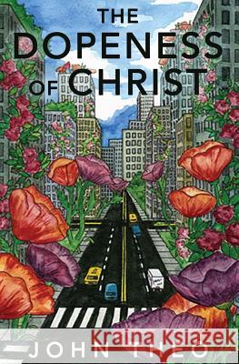 The Dopeness of Christ John Theo 9781717172433