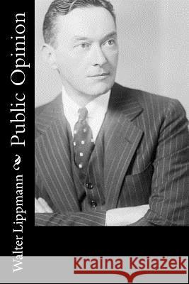 Public Opinion Walter Lippmann 9781717173669 Createspace Independent Publishing Platform